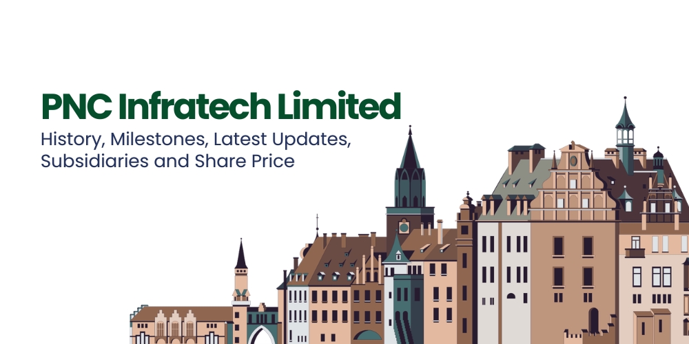 PNC Infratech Limited: History, Milestones, Latest Updates, Subsidiaries and Share Price